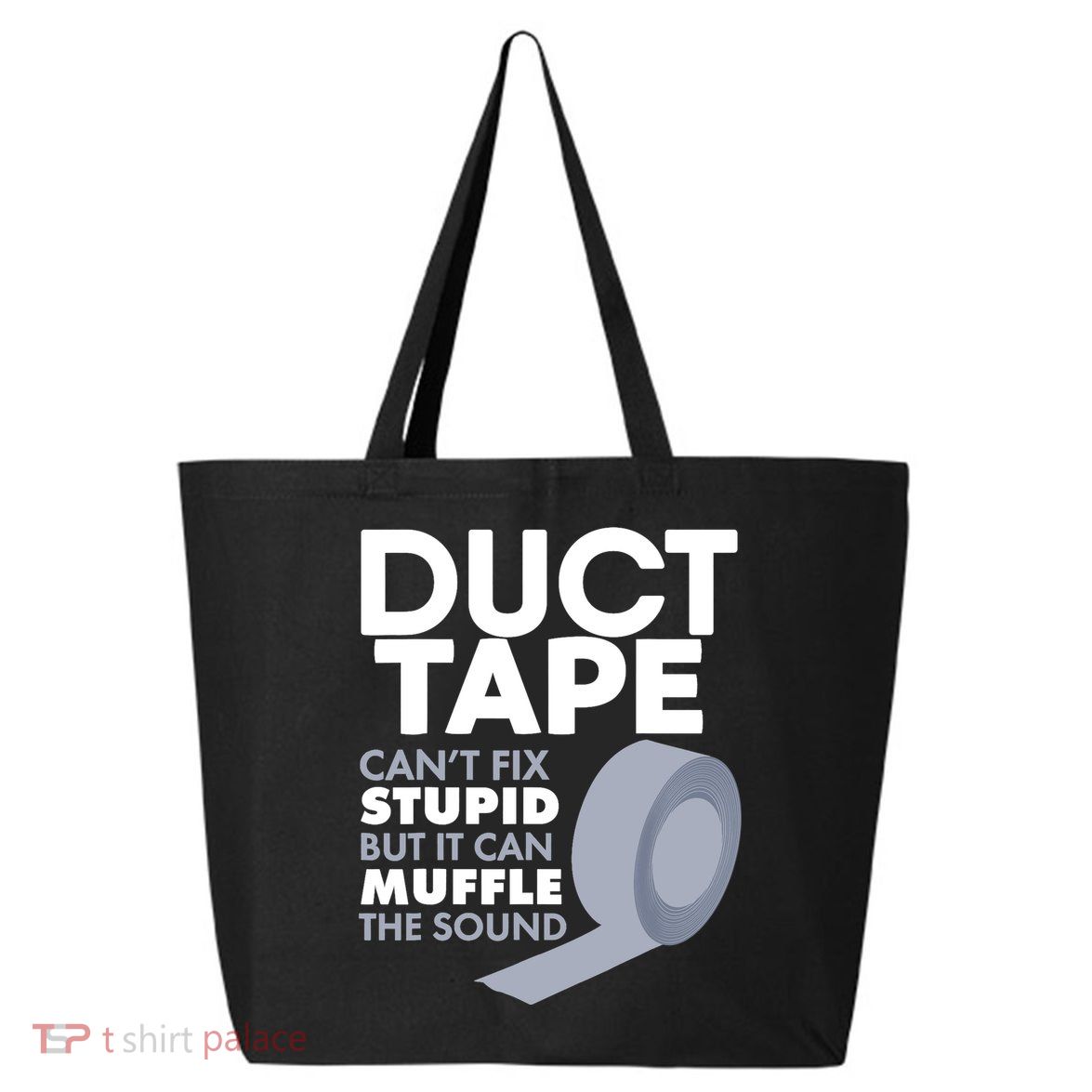 Duct Tape Can't Fix Stupid But Can Muffle The Sound 25L Jumbo Tote