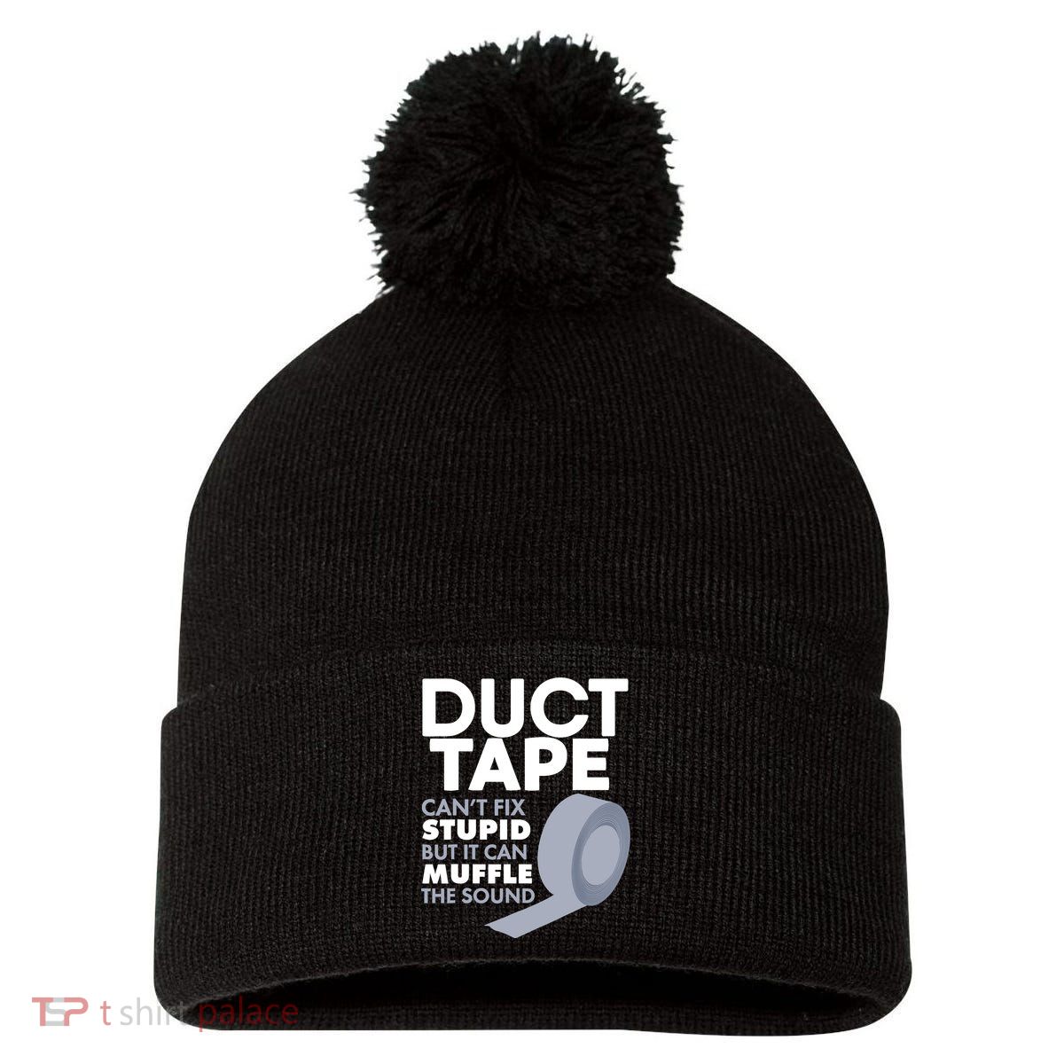 Duct Tape Can't Fix Stupid But Can Muffle The Sound Pom Pom 12in Knit Beanie
