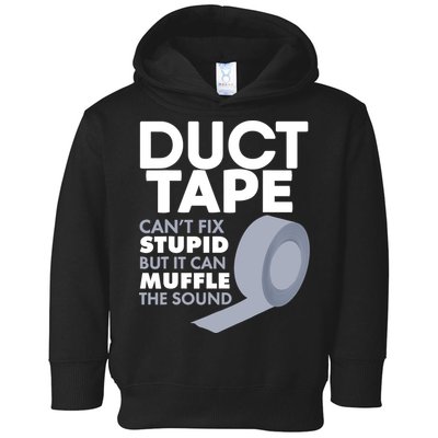 Duct Tape Can't Fix Stupid But Can Muffle The Sound Toddler Hoodie