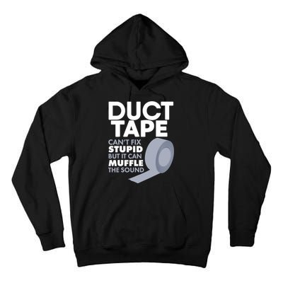 Duct Tape Can't Fix Stupid But Can Muffle The Sound Tall Hoodie