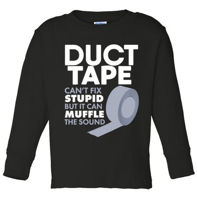 Duct Tape Can't Fix Stupid But Can Muffle The Sound Toddler Long Sleeve Shirt