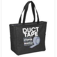 Duct Tape Can't Fix Stupid But Can Muffle The Sound Zip Tote Bag