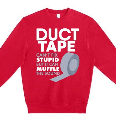 Duct Tape Can't Fix Stupid But Can Muffle The Sound Premium Crewneck Sweatshirt