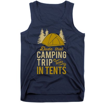 Dude That Camp Trip In Tents Funny Tank Top