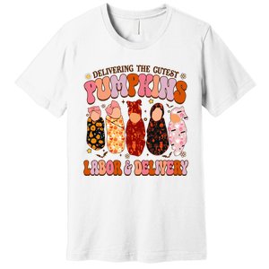 Delivering The Cutest Pumpkins Labor & Delivery Nurse Fall Premium T-Shirt