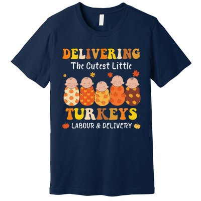 Delivering The Cutest Turkeys Labor & Delivery Thanksgiving Premium T-Shirt