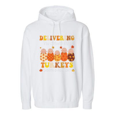 Delivering The Cutest Turkeys Labor & Delivery Thanksgiving Garment-Dyed Fleece Hoodie