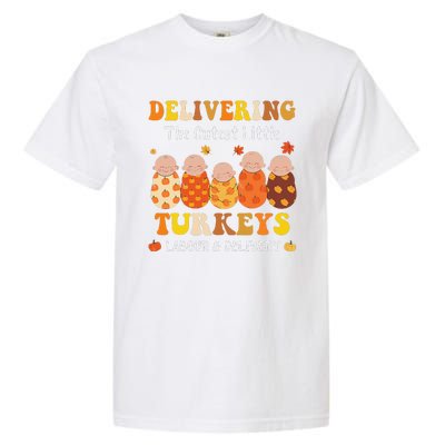 Delivering The Cutest Turkeys Labor & Delivery Thanksgiving Garment-Dyed Heavyweight T-Shirt