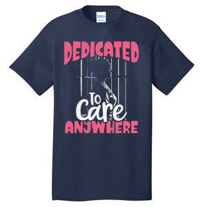 Dedicated To Care Anywhere Correctional Nurse Gift Tall T-Shirt