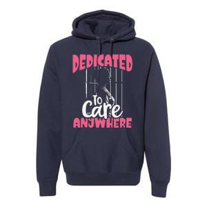 Dedicated To Care Anywhere Correctional Nurse Gift Premium Hoodie