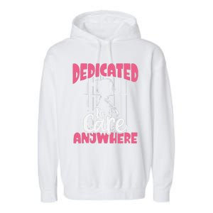 Dedicated To Care Anywhere Correctional Nurse Gift Garment-Dyed Fleece Hoodie