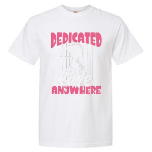 Dedicated To Care Anywhere Correctional Nurse Gift Garment-Dyed Heavyweight T-Shirt