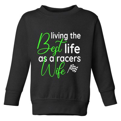 Dirt Track Car Racing Living The Best Life As A Racers Wife Cool Gift Toddler Sweatshirt
