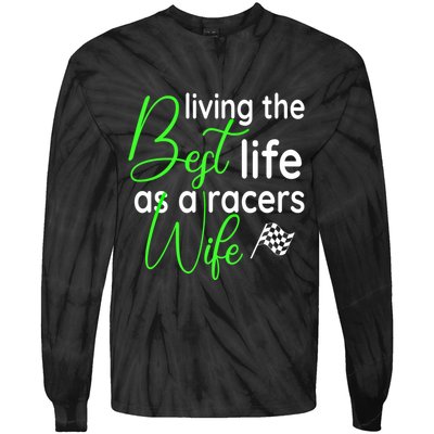 Dirt Track Car Racing Living The Best Life As A Racers Wife Cool Gift Tie-Dye Long Sleeve Shirt