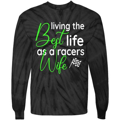 Dirt Track Car Racing Living The Best Life As A Racers Wife Cool Gift Tie-Dye Long Sleeve Shirt