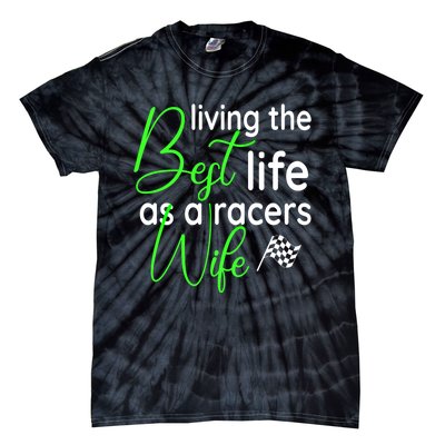 Dirt Track Car Racing Living The Best Life As A Racers Wife Cool Gift Tie-Dye T-Shirt