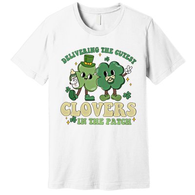 Delivering The Cutest Clovers In The Patch Labor Delivery Gift Premium T-Shirt