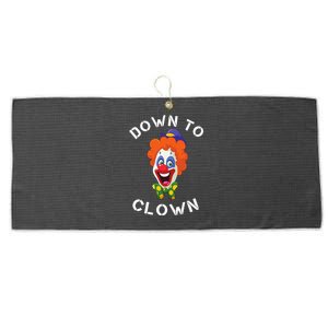 Down To Clown Sarcastic Novelty Funny Party Large Microfiber Waffle Golf Towel