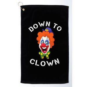 Down To Clown Sarcastic Novelty Funny Party Platinum Collection Golf Towel