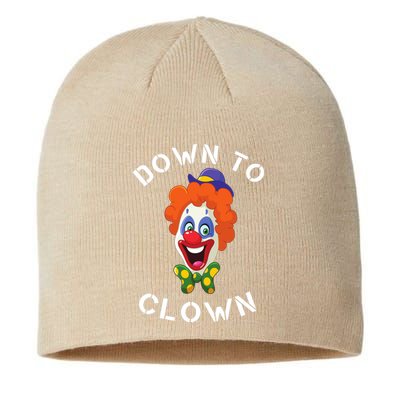 Down To Clown Sarcastic Novelty Funny Party Sustainable Beanie