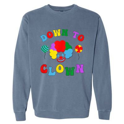 Down To Clown Clowncore Aesthetic Garment-Dyed Sweatshirt