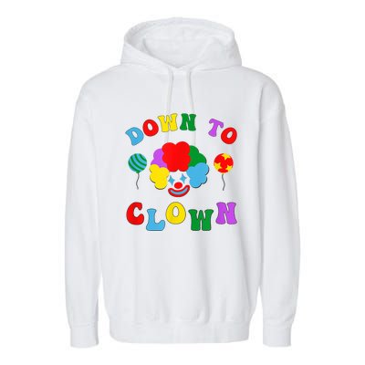 Down To Clown Clowncore Aesthetic Garment-Dyed Fleece Hoodie