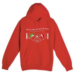 Deck The Courts With Balls And Volleys Fa La La Pickleball Christmas Premium Pullover Hoodie