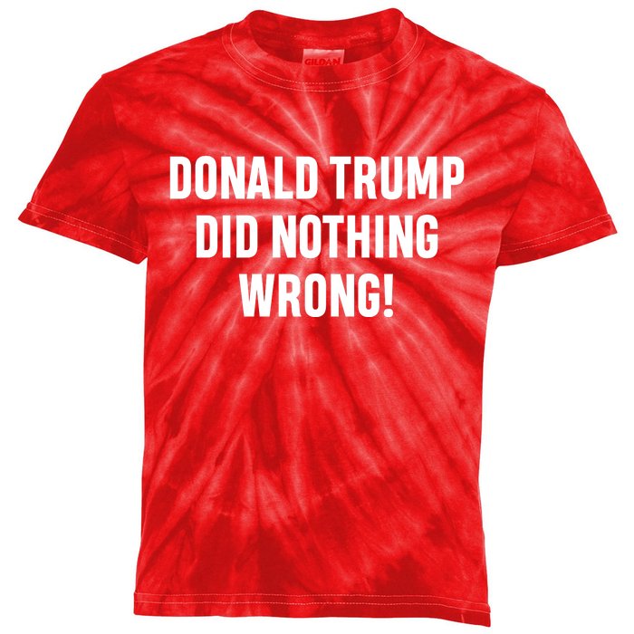 Donald Trump Did Nothing Wrong! Kids Tie-Dye T-Shirt