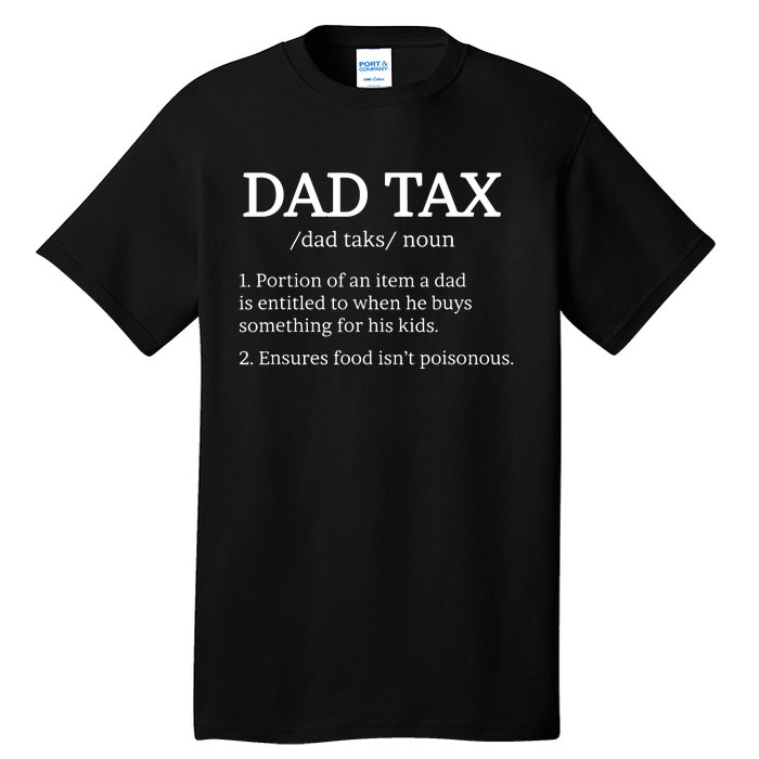 Dad Tax Dad Tax For Dad Tax Definition Tall T-Shirt