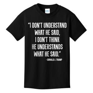 Donald Trump Dont Know What He Said At The End Of That Sentence Kids T-Shirt