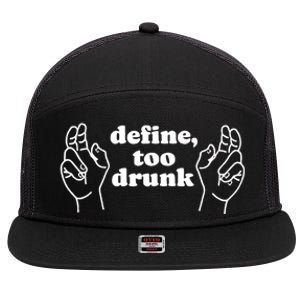 Define Too Drunk Funny 7 Panel Mesh Trucker Snapback Hat