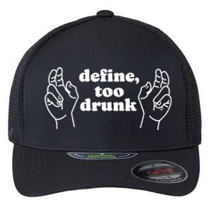 Define Too Drunk Funny Flexfit Unipanel Trucker Cap