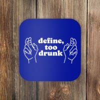 Define Too Drunk Funny Coaster