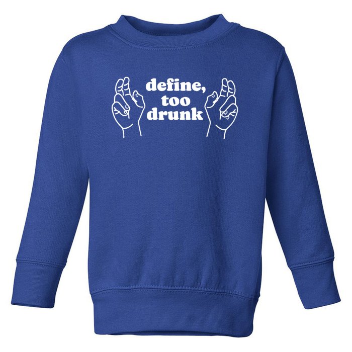 Define Too Drunk Funny Toddler Sweatshirt