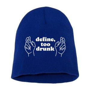 Define Too Drunk Funny Short Acrylic Beanie