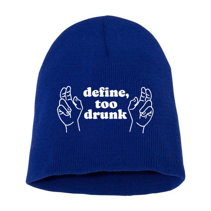 Define Too Drunk Funny Short Acrylic Beanie