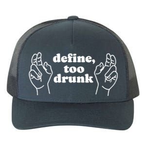 Define Too Drunk Funny Yupoong Adult 5-Panel Trucker Hat