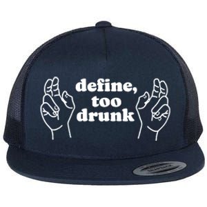 Define Too Drunk Funny Flat Bill Trucker Hat