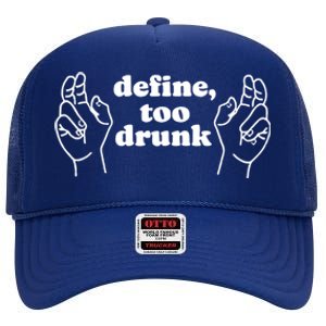 Define Too Drunk Funny High Crown Mesh Back Trucker Hat