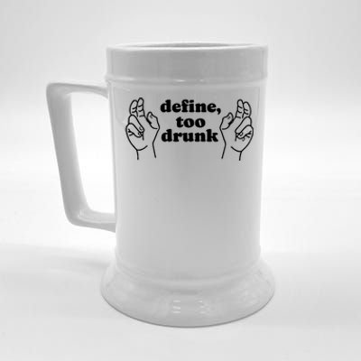 Define Too Drunk Funny Beer Stein