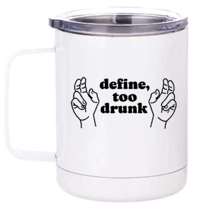 Define Too Drunk Funny 12 oz Stainless Steel Tumbler Cup