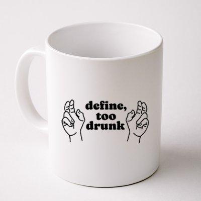 Define Too Drunk Funny Coffee Mug