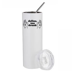 Define Too Drunk Funny Stainless Steel Tumbler