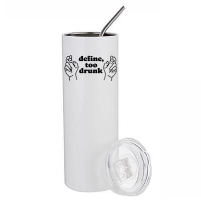 Define Too Drunk Funny Stainless Steel Tumbler