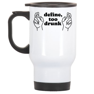 Define Too Drunk Funny Stainless Steel Travel Mug