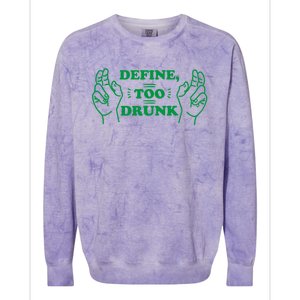 Define Too Drunk Funny Colorblast Crewneck Sweatshirt