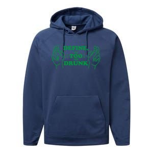 Define Too Drunk Funny Performance Fleece Hoodie