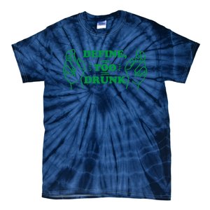 Define Too Drunk Funny Tie-Dye T-Shirt