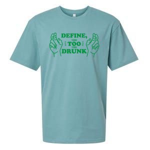 Define Too Drunk Funny Sueded Cloud Jersey T-Shirt