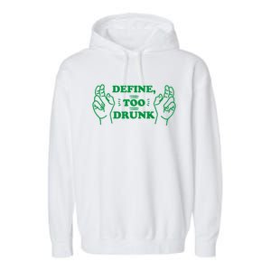 Define Too Drunk Funny Garment-Dyed Fleece Hoodie